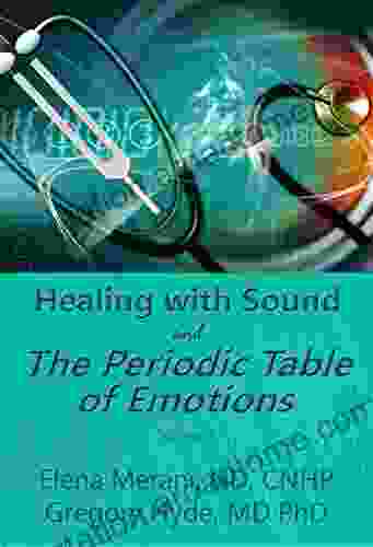 Healing With Sound And The Periodic Table Of Emotions