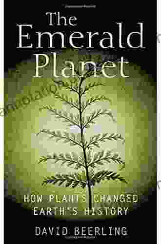 The Emerald Planet: How Plants Changed Earth S History (Oxford Landmark Science)