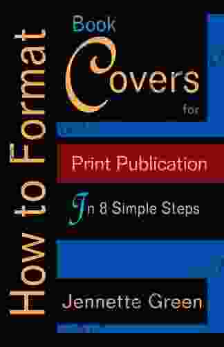 How to Format Covers for Print Publication in 8 Simple Steps (Format a (Volume 3 of 3))