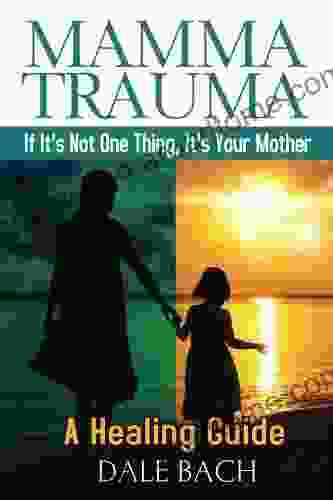 MAMMA TRAUMA: If It S Not One Thing It S Your Mother (Mamma Trauma Transformation Series)