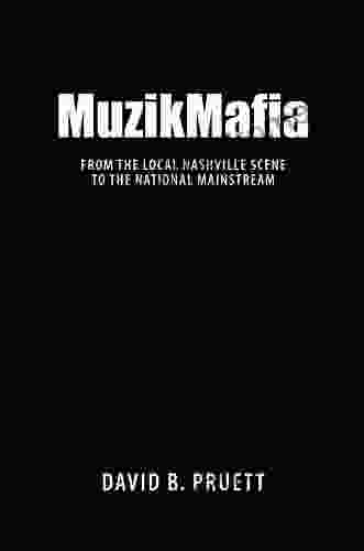 MuzikMafia: From The Local Nashville Scene To The National Mainstream (American Made Music Series)