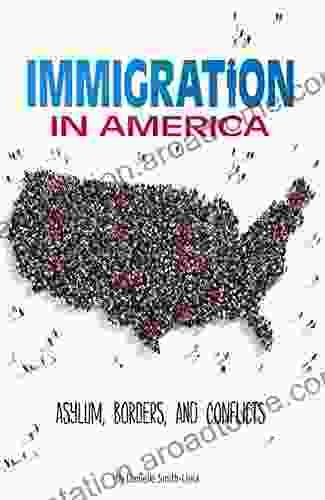 Immigration in America: Asylum Borders and Conflicts (Informed )