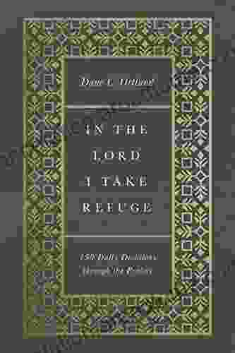 In The Lord I Take Refuge: 150 Daily Devotions Through The Psalms