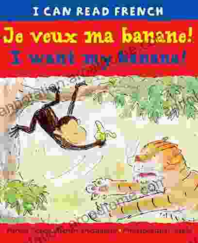 Je veux ma banane I want my banana (I CAN READ FRENCH)