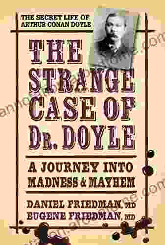 The Strange Case Of Dr Doyle: A Journey Into Madness And Mayhem