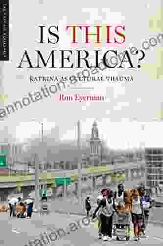 Is This America?: Katrina As Cultural Trauma (The Katrina)