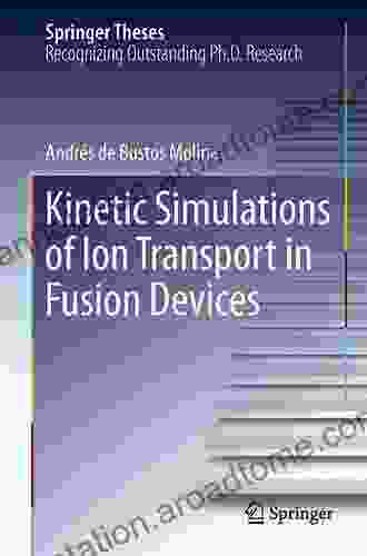 Kinetic Simulations of Ion Transport in Fusion Devices (Springer Theses)