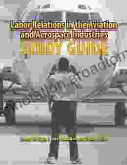 Labor Relations In The Aviation And Aerospace Industries: Study Guide