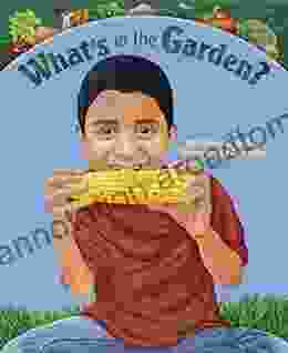 What S In The Garden?: Learn Where Food Comes From (Part Cookbook Part Gardening For Kids)