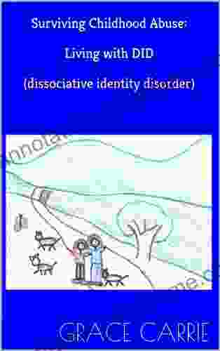 Surviving Childhood Abuse: Living with DID (dissociative identity disorder)