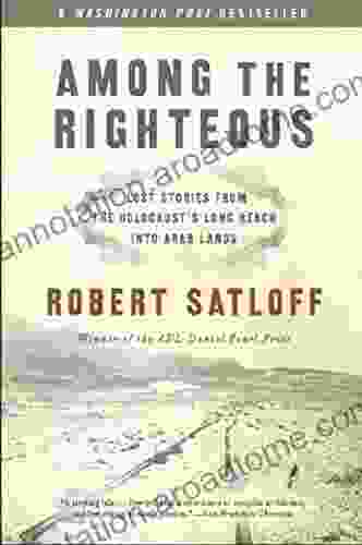 Among The Righteous: Lost Stories From The Holocaust S Long Reach Into Arab Lands