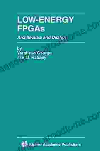 Low Energy FPGAs Architecture and Design (The Springer International in Engineering and Computer Science 625)