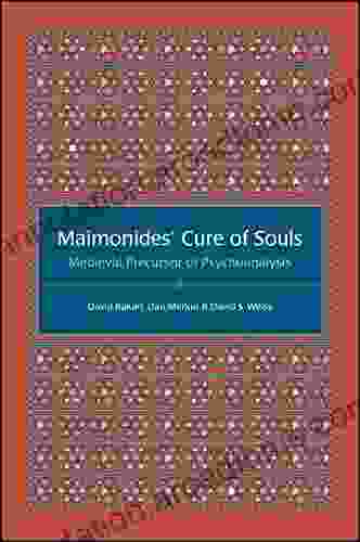 Maimonides Cure Of Souls: Medieval Precursor Of Psychoanalysis