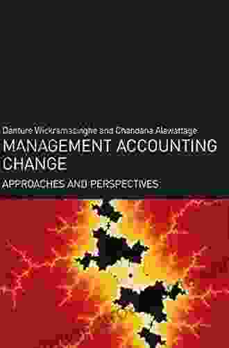 Management Accounting Change: Approaches And Perspectives