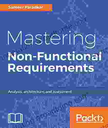 Mastering Non Functional Requirements: Templates And Tactics For Analysis Architecture And Assessment