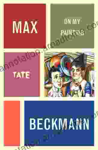 Max Beckmann: On My Painting (Artist s Writings)