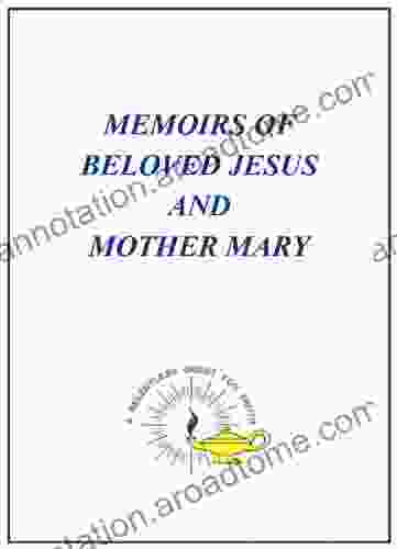 Memoirs of Beloved Jesus and Mother Mary