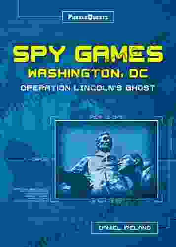 Spy Games Washington DC: Operation Lincoln S Ghost (PuzzleQuests 1)