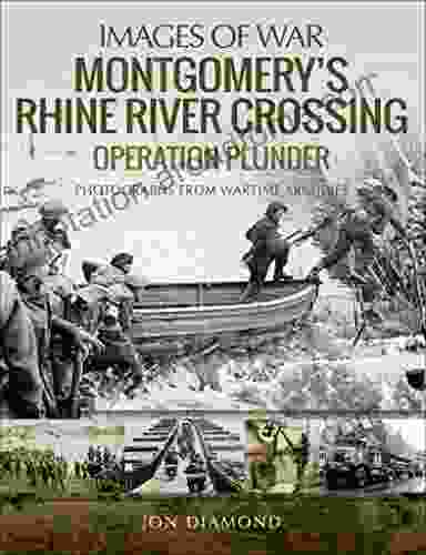 Montgomery S Rhine River Crossing: Operation Plunder (Images Of War)