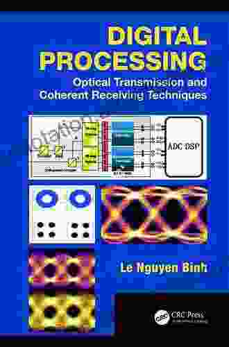 Digital Processing: Optical Transmission And Coherent Receiving Techniques (Optics And Photonics)