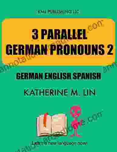 3 PARALLEL GERMAN PRONOUNS 2 German English Spanish (GERMAN GRAMMAR BOOK)