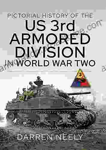 Pictorial History Of The US 3rd Armored Division In World War Two