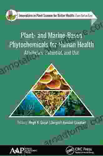 Plant and Marine Based Phytochemicals for Human Health: Attributes Potential and Use (Innovations in Plant Science for Better Health)