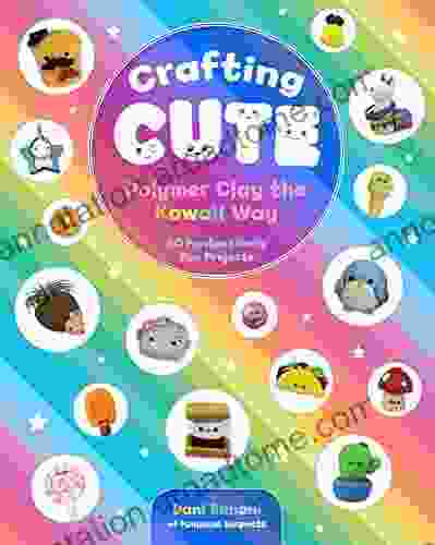 Crafting Cute: Polymer Clay The Kawaii Way: 50 Fantastically Fun Projects