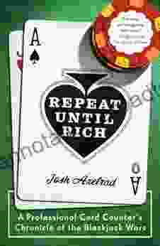 Repeat Until Rich: A Professional Card Counter S Chronicle Of The Blackjack Wars