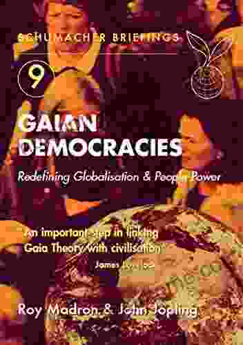 Gaian Democracies: Redefining Globalisation And People Power (Schumacher Briefings 9)