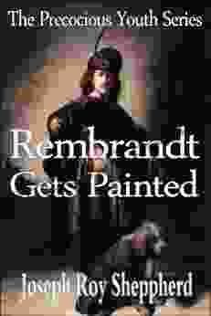 REMBRANDT GETS PAINTED (The Precocious Youth Series)