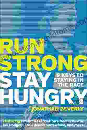 Run Strong Stay Hungry: 9 Keys To Staying In The Race