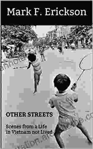 Other Streets: Scenes from a Life in Vietnam not Lived