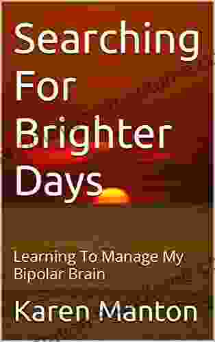 Searching For Brighter Days: Learning To Manage My Bipolar Brain