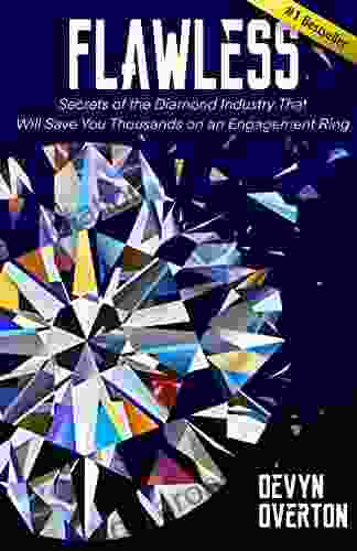 Flawless: Secrets Of The Diamond Industry That Will Save You Thousands On An Engagement Ring