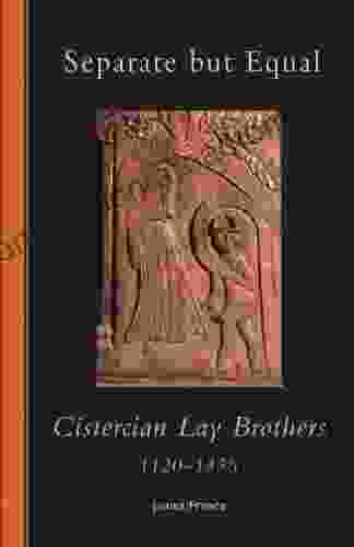 Separate but Equal: Cistercian Lay Brothers 1120 1350 (Cistercian Studies 246)