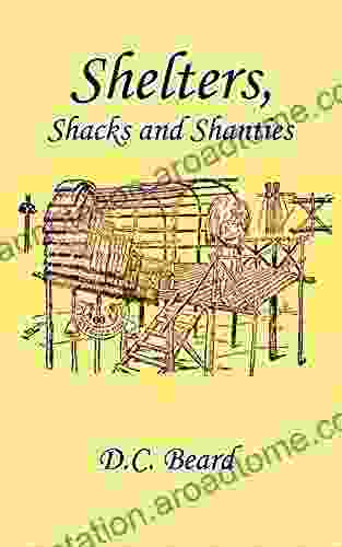 Shelters Shacks Shanties: Illustrated Edition with Annotated