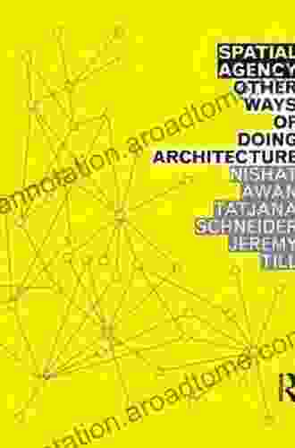 Spatial Agency: Other Ways Of Doing Architecture