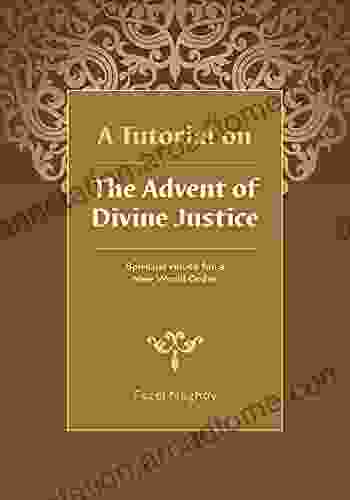 A Tutorial On The Advent Of Divine Justice: Spiritual Values For A New World Order