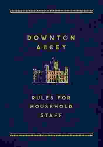 Downton Abbey: Rules For Household Staff