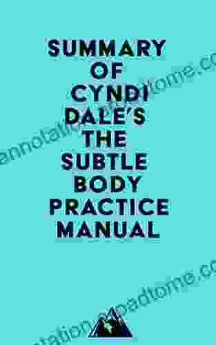 Summary Of Cyndi Dale S The Subtle Body Practice Manual