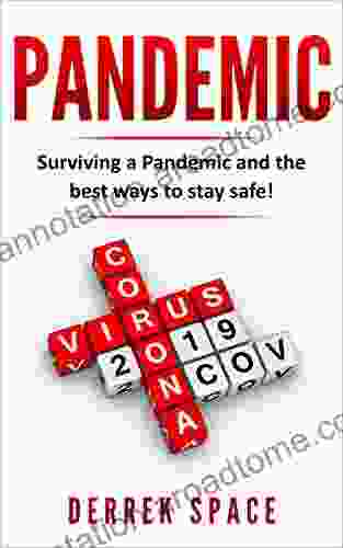 Pandemic: Surviving a Pandemic and the Best Ways to Stay Safe