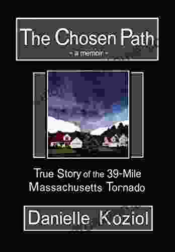 The Chosen Path A Memoir: True Story of the 39 Mile Massachusetts Tornado