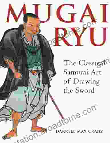 Mugai Ryu: The Classical Japanese Art Of Drawing The Sword