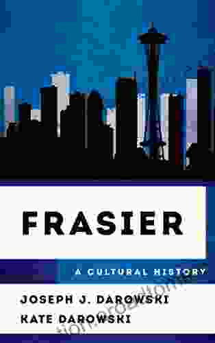 Frasier: A Cultural History (The Cultural History Of Television)