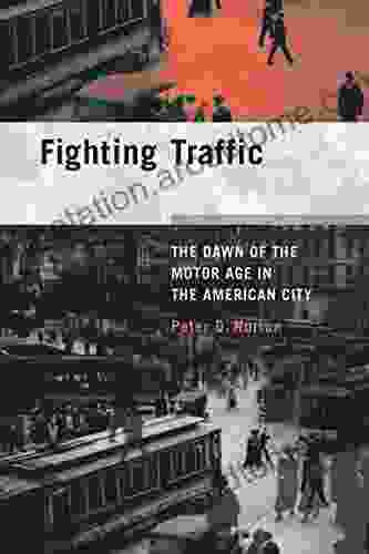 Fighting Traffic: The Dawn of the Motor Age in the American City (Inside Technology)