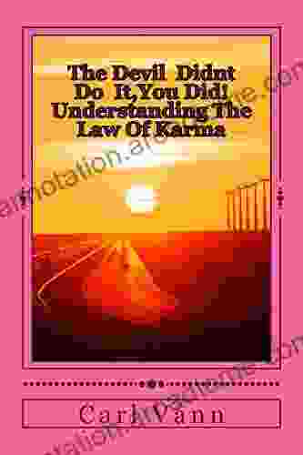 The Devil Didnt Do It You Did Understanding The Law Of Karma