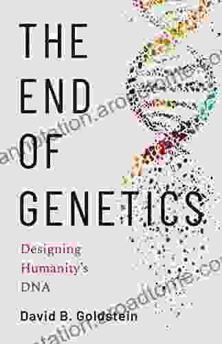 The End of Genetics: Designing Humanity s DNA