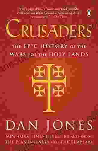 Crusaders: The Epic History of the Wars for the Holy Lands