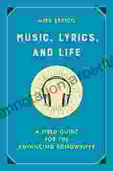 Music Lyrics and Life: A Field Guide for the Advancing Songwriter